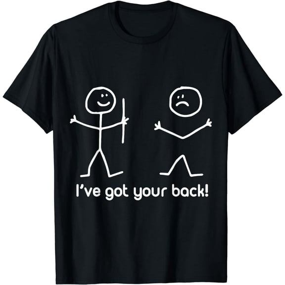 I've Got Your Back - (Funny T-Shirt)