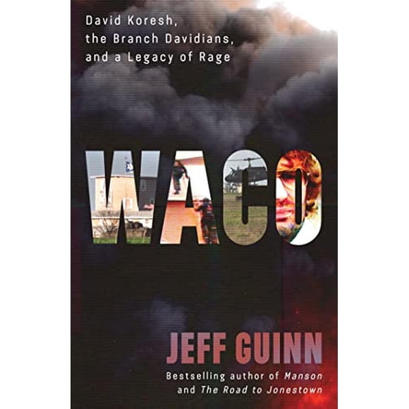 Waco: David Koresh, the Branch Davidians, and A Legacy of Rage (Libro en Inglés)