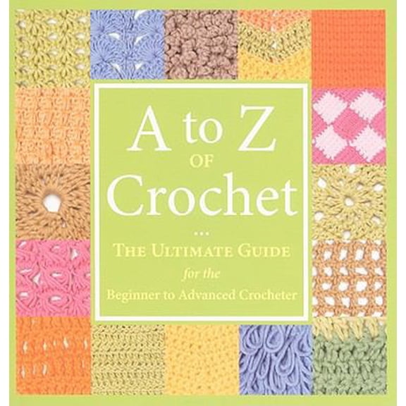 Pre-Owned A to Z of Crochet (Paperback) 156477998X 9781564779984