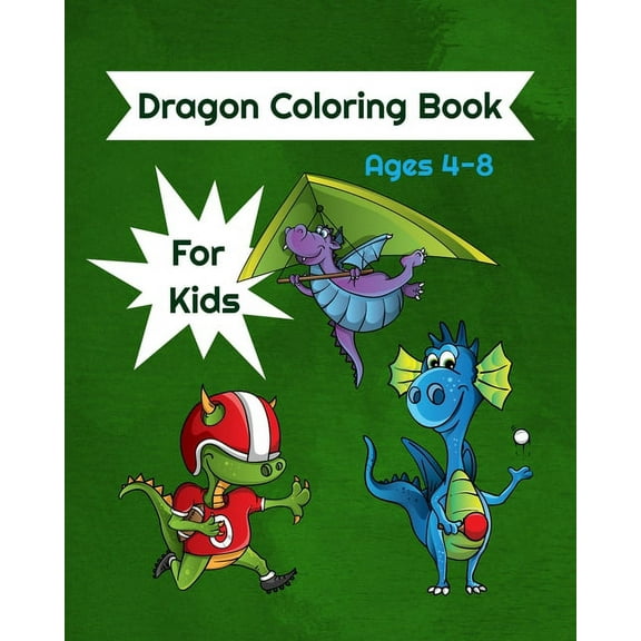Dragon Coloring Book For Kids Ages 4-8: Dragon Coloring Book With Dragons Playing Sports, For Kids Ages 4-8  Paperback  1673555802 9781673555806 Nooga Publish