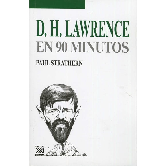 D.H LAWRENCE EN 90 MINUTOS SIGLO XXI DE ESPAÑA EDITORES, S.A. PAUL STRATHERN