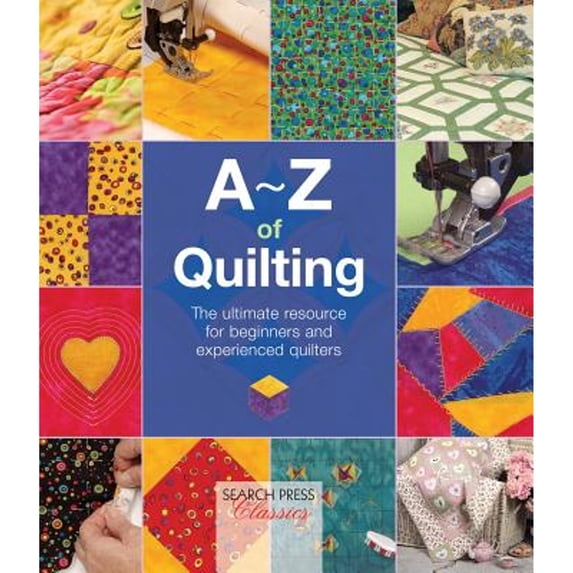 Pre-Owned A-Z of Quilting: The Ultimate Resource for Beginners and Experienced Quilters (Paperback) by Country Bumpkin, Country Bumpkin (Compiled by)