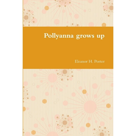 Pollyanna grows up, (Paperback)