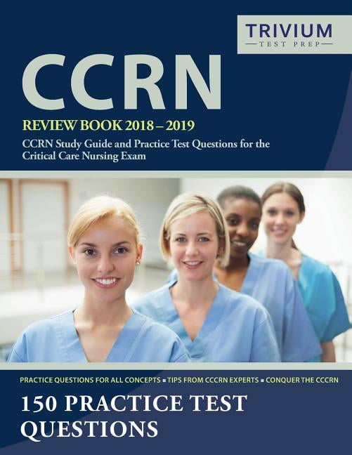 CCRN Review Book 20182019 CCRN Study Guide and Practice Test