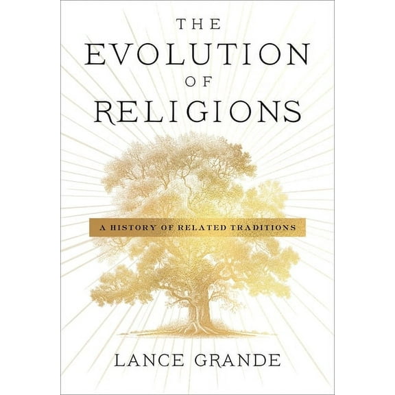 The Evolution of Religions: A History of Related Traditions, (Hardcover)