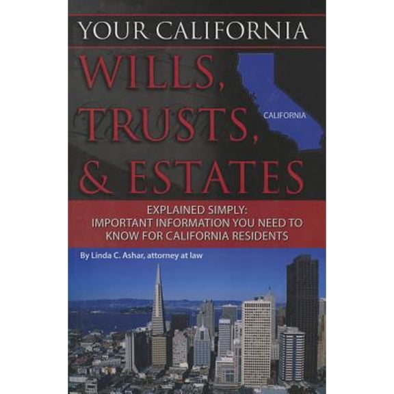 Pre-Owned Your California Wills, Trusts, & Estates Explained Simply : Important Information You Need to Know for California Residents