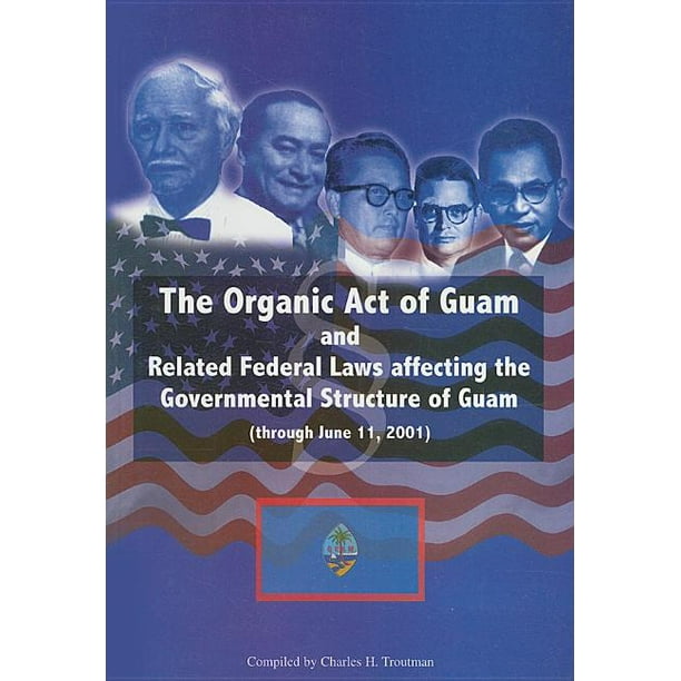 Organic Act of Guam and Related Feeral Laws Affecting the Governmental