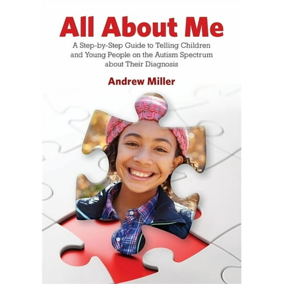 All about Me: A Step-By-Step Guide to Telling Children and Young People on the Autism Spectrum about Their Diagnosis, (Paperback)