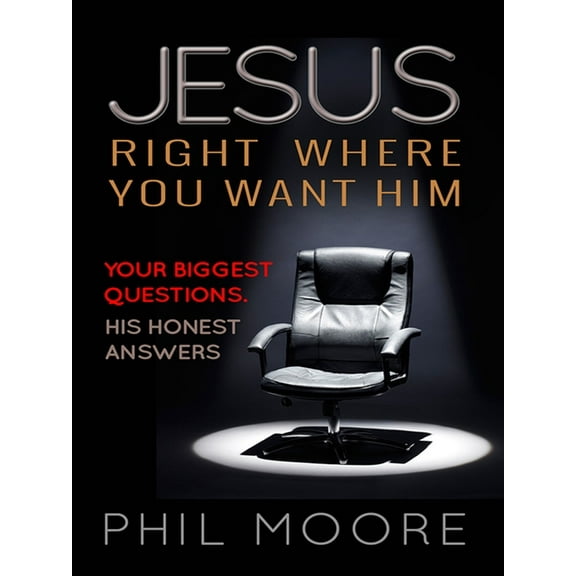 Jesus, Right Where You Want Him: Your Biggest Questions. His Honest Answers, (Paperback)