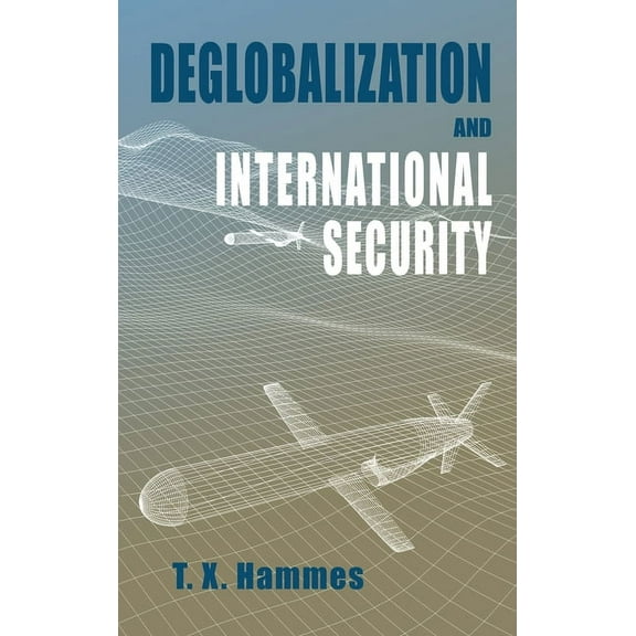 Rapid Communications in Conflict & Security: Deglobalization and International Security (Hardcover)