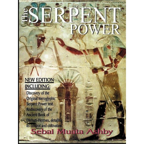 The Serpent Power: The Ancient Egyptian Mystical Wisdom of the Inner Life Force, (Paperback)