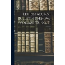Lehigh Alumni Bulletin 1942-1943 (volume 30, No. 7); 30, (Paperback)