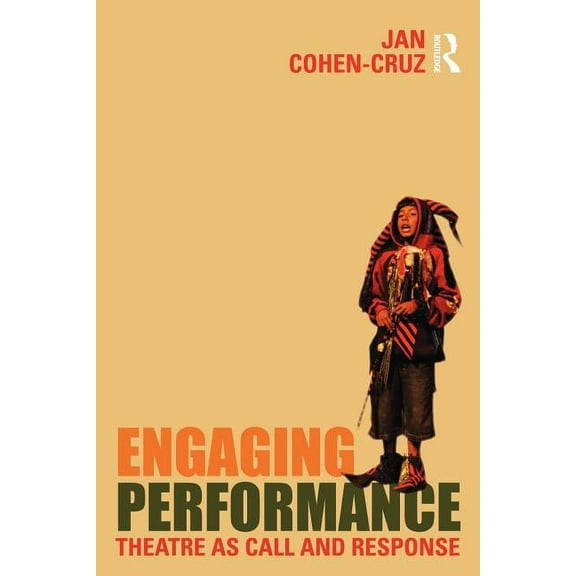 Engaging Performance: Theatre as call and response, (Paperback)