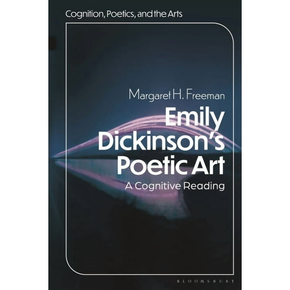 Cognition, Poetics, and the Arts Emily Dickinson's Poetic Art: A Cognitive Reading, (Hardcover)