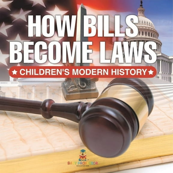 How Bills Become Laws Children's Modern History, (Paperback)