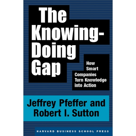 Pre-Owned The Knowing-Doing Gap: How Smart Companies Turn Knowledge Into Action (Hardcover) 1578511240 9781578511242