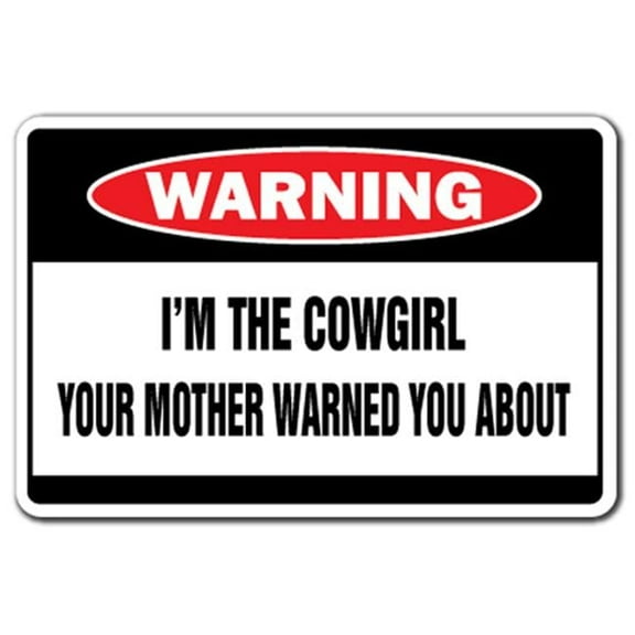 12 x 8 in. I Am The Cowgirl Warning Sign