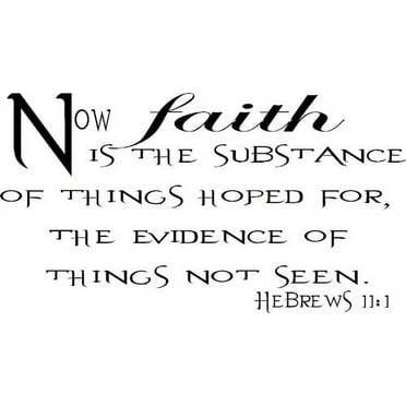 Hebrews 11:1, Vinyl Wall Art, Now Faith Is the Substance Hoped For, Evidence of Things Not Seen