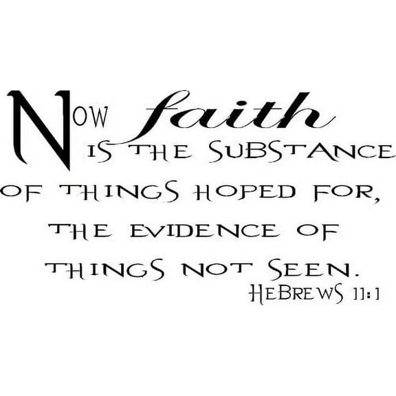 Hebrews 11:1, Vinyl Wall Art, Now Faith Is the Substance Hoped For, Evidence of Things Not Seen