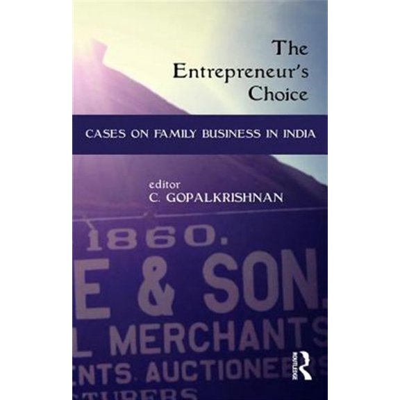 Pre-Owned The Entrepreneur's Choice: Cases on Family Business in India, (Hardcover)