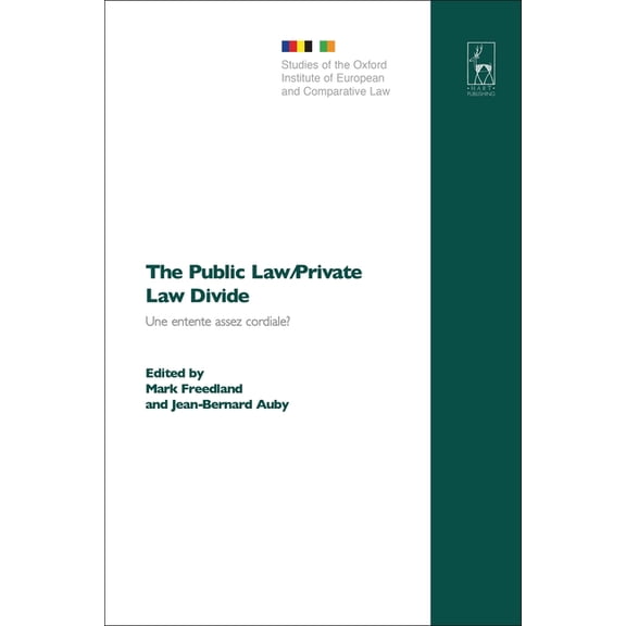 Studies of the Oxford Institute of Europ The Public Law/Private Law Divide: Une Entente Assez Cordiale?, Book 2, (Hardcover)