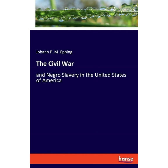 The Civil War: and Negro Slavery in the United States of America, (Paperback)