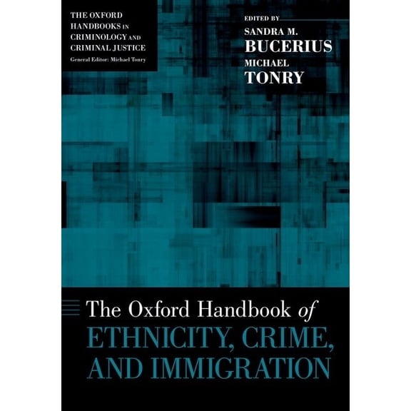 Oxford Handbooks Oxford Handbook of Ethnicity, Crime, and Immigration, (Paperback)