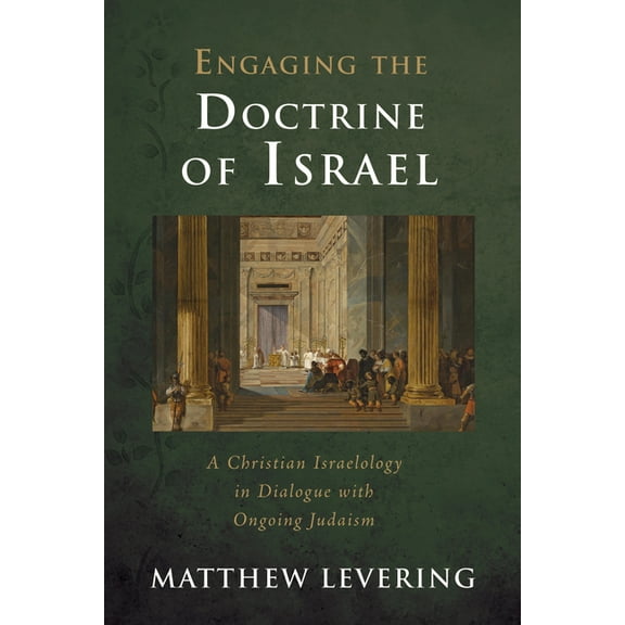 Engaging Doctrine: Engaging the Doctrine of Israel (Hardcover)