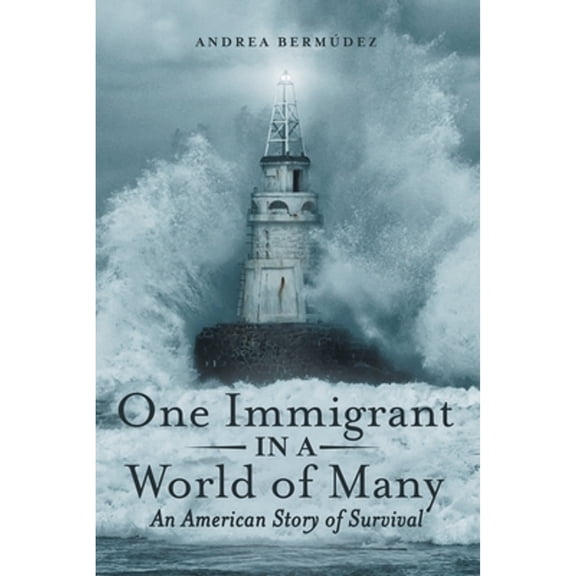 One Immigrant in a World of Many: An American Story of Survival (Paperback) by Andrea Bermúdez