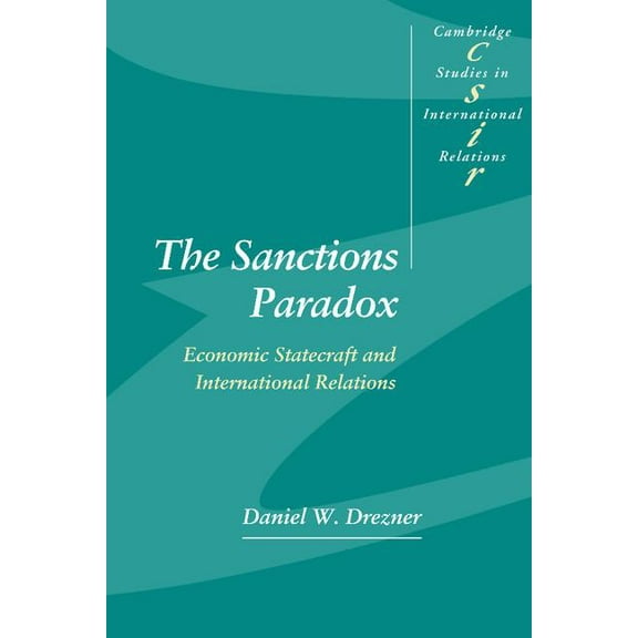 Cambridge Studies in International Relat The Sanctions Paradox: Economic Statecraft and International Relations, Book 65, (Hardcover)
