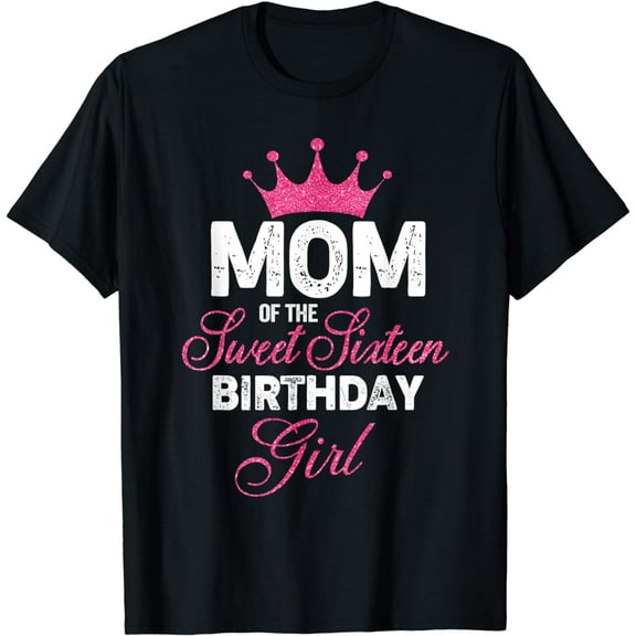 Mom of the Sweet Sixteen Birthday Girl 16th Pink Crown T-Shirt