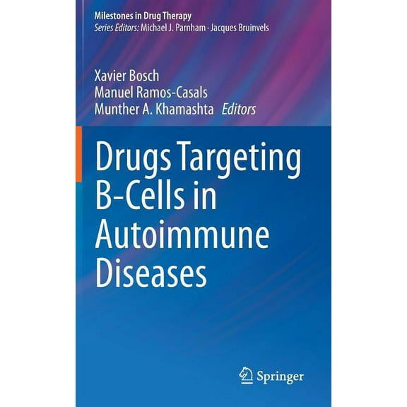 Milestones in Drug Therapy Drugs Targeting B-Cells in Autoimmune Diseases, (Hardcover)