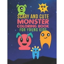 Scary And Cute Monster Coloring Book For Young Kids : 30 Fun Designs For Boys And Girls - Perfect For Young Children Preschool Elementary Toddlers (Paperback)