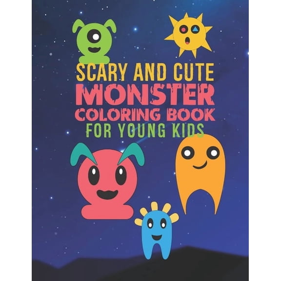 Scary And Cute Monster Coloring Book For Young Kids : 30 Fun Designs For Boys And Girls - Perfect For Young Children Preschool Elementary Toddlers (Paperback)