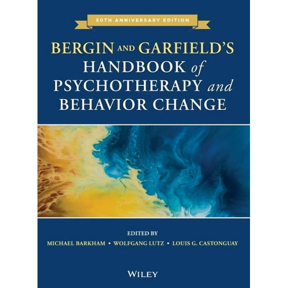 Bergin and Garfield's Handbook of Psychotherapy and Behavior Change, (Hardcover)