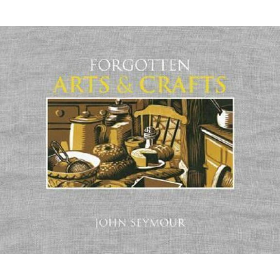 Pre-Owned Forgotten Household Crafts (Hardcover) 0756628881 9780756628888