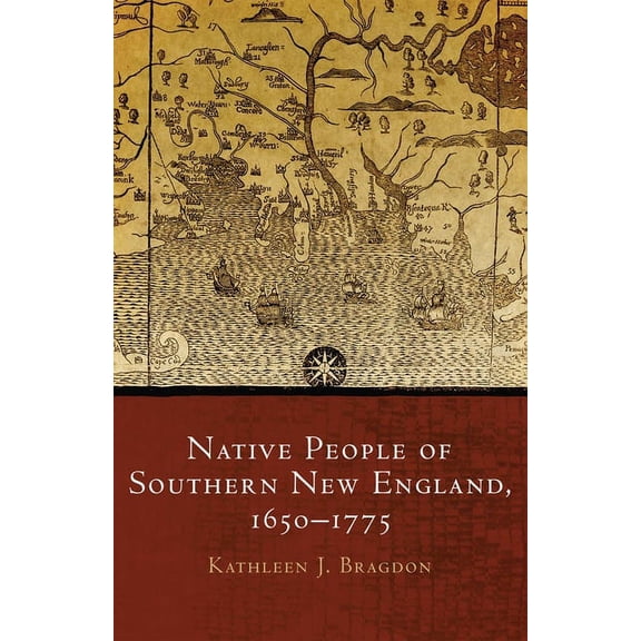 Civilization of the American Indian Native People of Southern New England, 1650-1775: Volume 259, Book 259, (Hardcover)