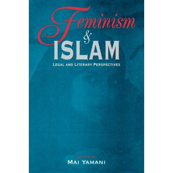 Feminism and Islam: Legal and Literary Perspectives, (Hardcover)
