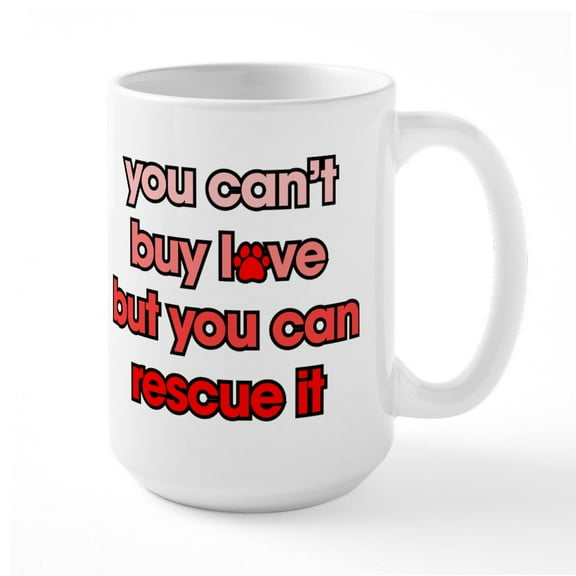 CafePress - You Can't Buy Love But Yo - 15 oz Ceramic Large White Novelty Mug