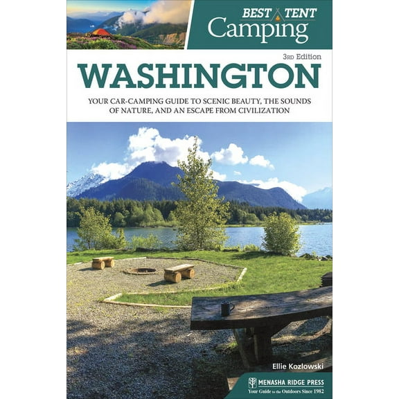 Best Tent Camping Best Tent Camping: Washington: Your Car-Camping Guide to Scenic Beauty, the Sounds of Nature, and an Escape from Civiliz, (Paperback)