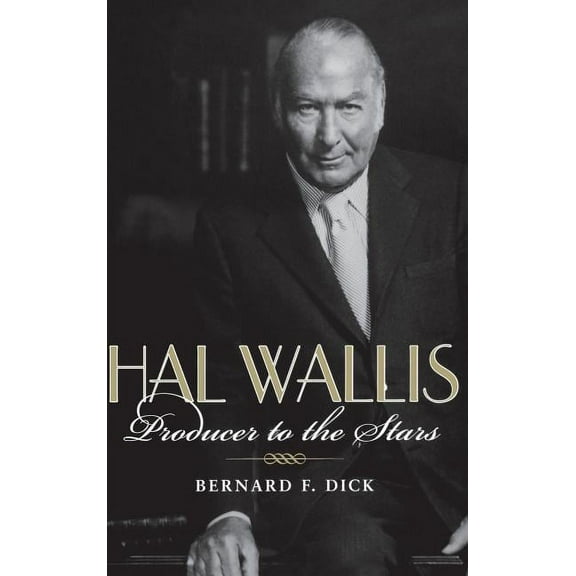 Hal Wallis: Producer to the Stars, (Hardcover)