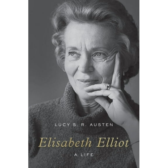 Elisabeth Elliot: A Life, (Hardcover)