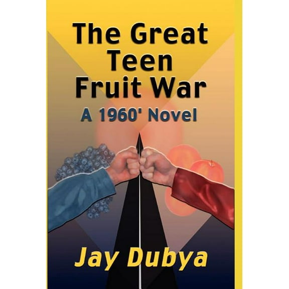 The Great Teen Fruit War, a 1960' Novel (Hardcover)