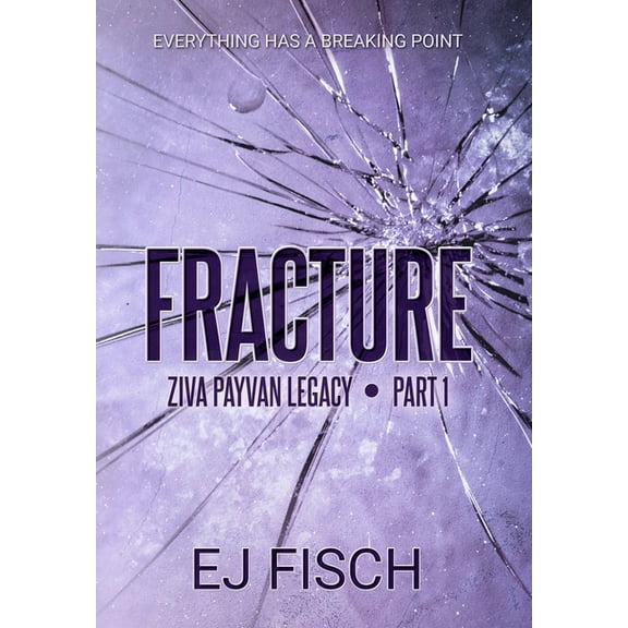 Ziva Payvan Fracture: Ziva Payvan Legacy, Part 1, Book 4, (Hardcover)