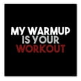 thumbnail image 1 of DistinctInk Custom Bumper Sticker - 8" x 8" Decorative Decal - Black Background - My Warmup is Your Workout, 1 of 2
