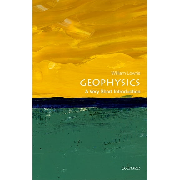 Very Short Introductions Geophysics: A Very Short Introduction, (Paperback)