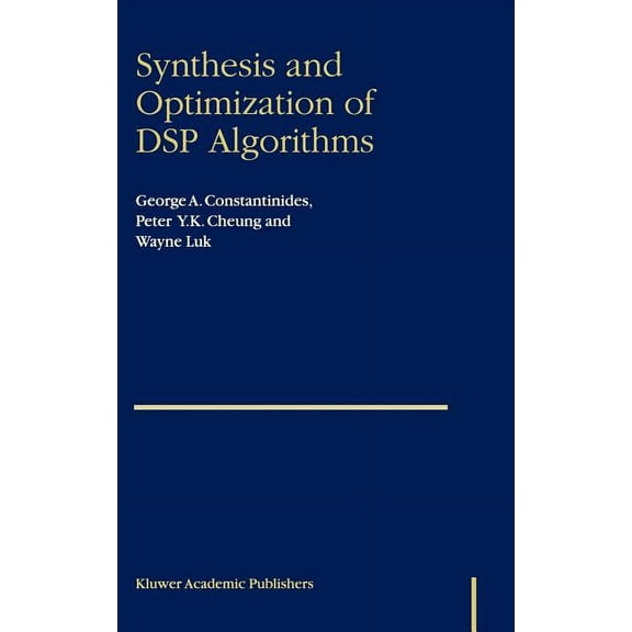 Fundamental Theories of Physics S Synthesis and Optimization of DSP Algorithms, (Hardcover)