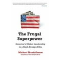 thumbnail image 1 of Pre-Owned The Frugal Superpower: America's Global Leadership in a Cash-Strapped Era (Paperback) 1610390547 9781610390545, 1 of 1