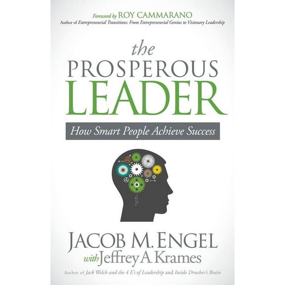 The Prosperous Leader: How Smart People Achieve Success, (Paperback)