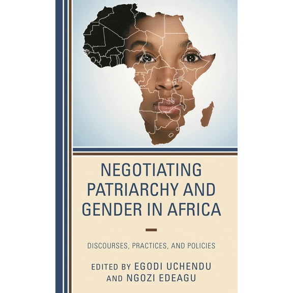 Negotiating Patriarchy and Gender in Africa: Discourses, Practices, and Policies, (Hardcover)